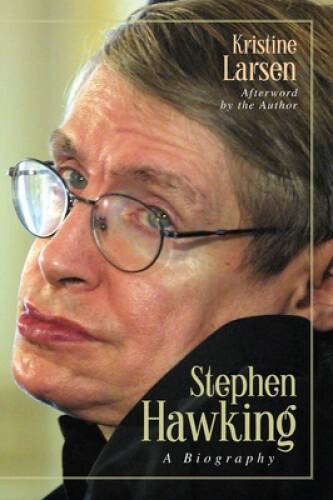 Stephen Hawking: A Biography – Paperback By Larsen, Kristine – GOOD