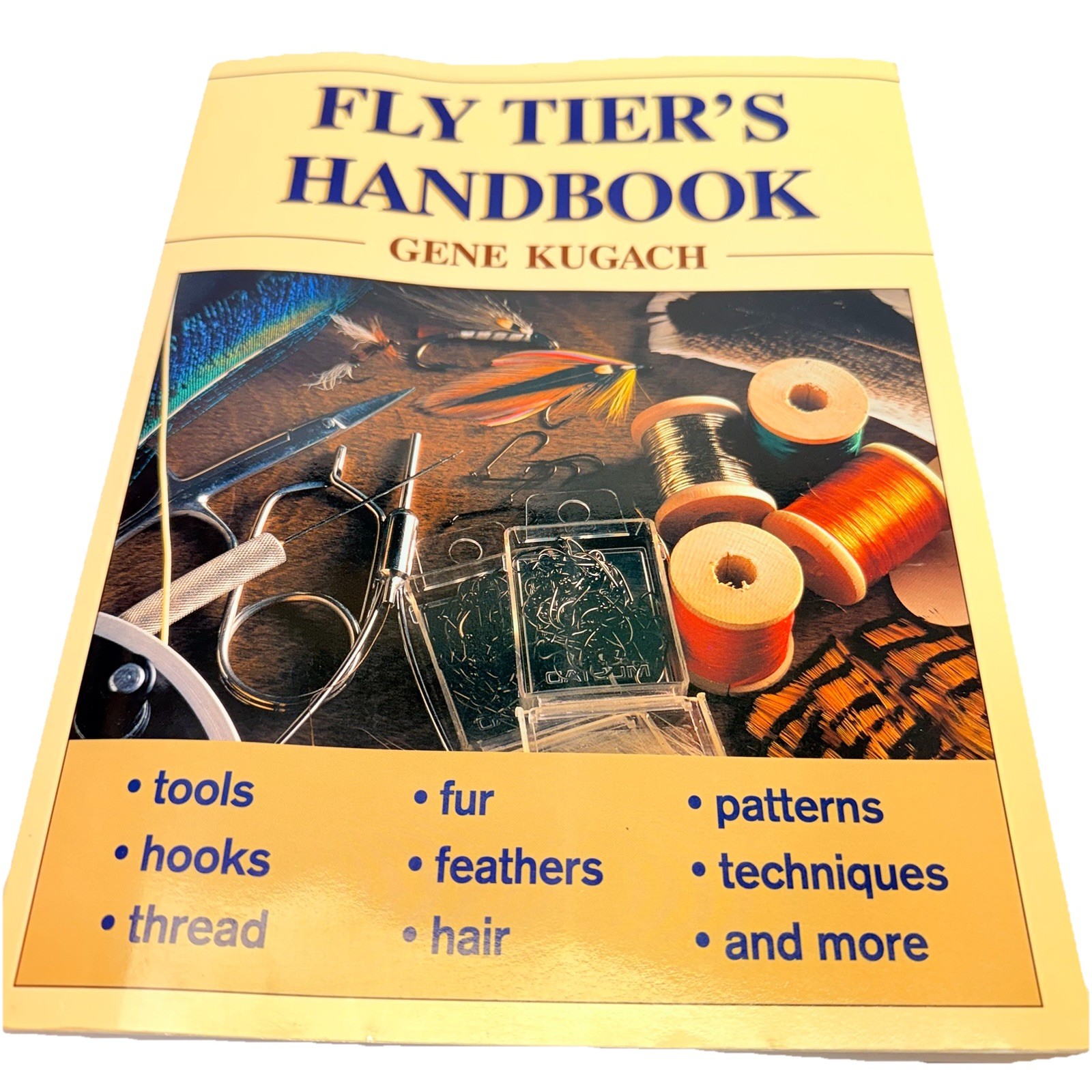 Fly Tier’s Handbook by Gregory Kugach and Gene Kugach 2001 PB FIRST EDITION