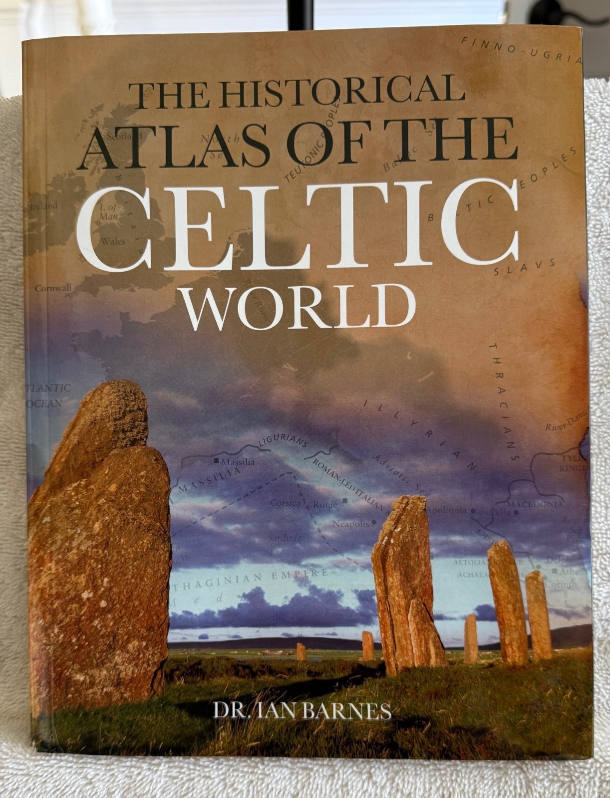 The Historical Atlas of the Celtic World (Historical Atlas Series) BARNES, IAN,