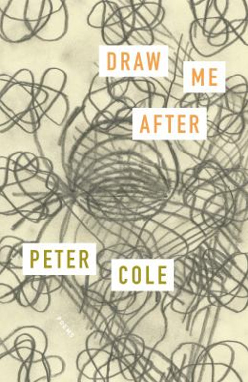 Draw Me After : Poems Hardcover Peter Cole