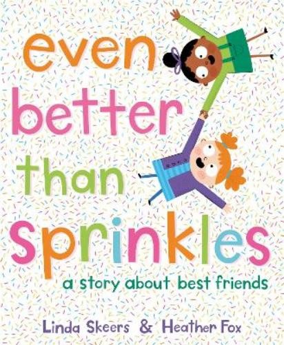 Linda Skeers Heather Fox Even Better Than Sprinkles (Hardback)