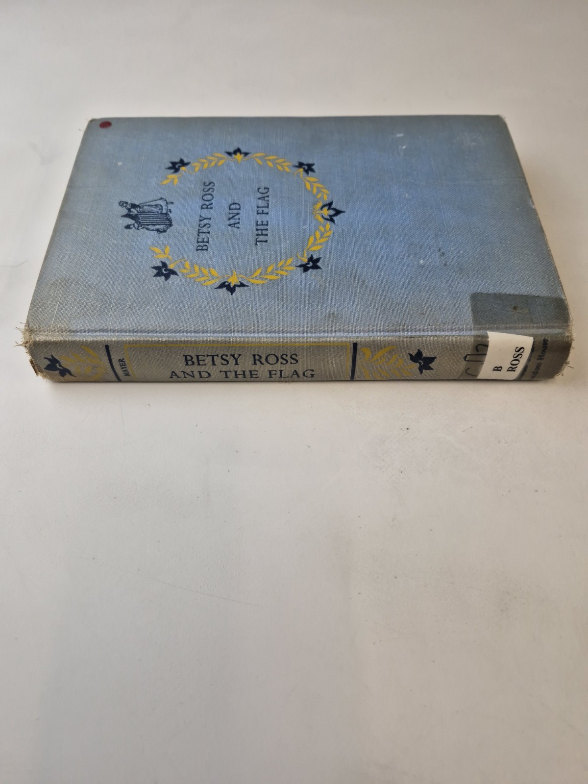 Betsy Ross And The Flag Jane Mayer Hardcover 1952 3rd Printing