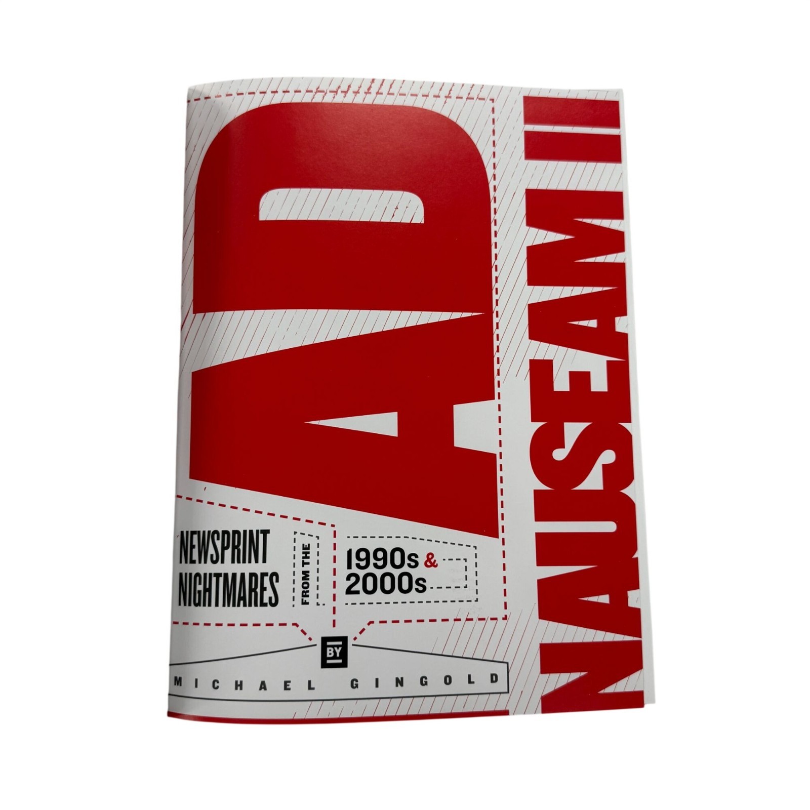Ad Nauseam II Newsprint Nightmares from the 1990s & 2000s Hardback