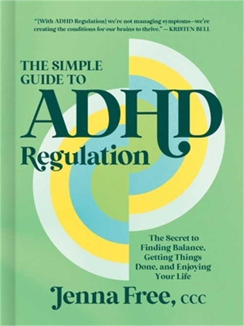 The Simple Guide to ADHD Regulation: The Secret to Finding Balance, Getting Thin