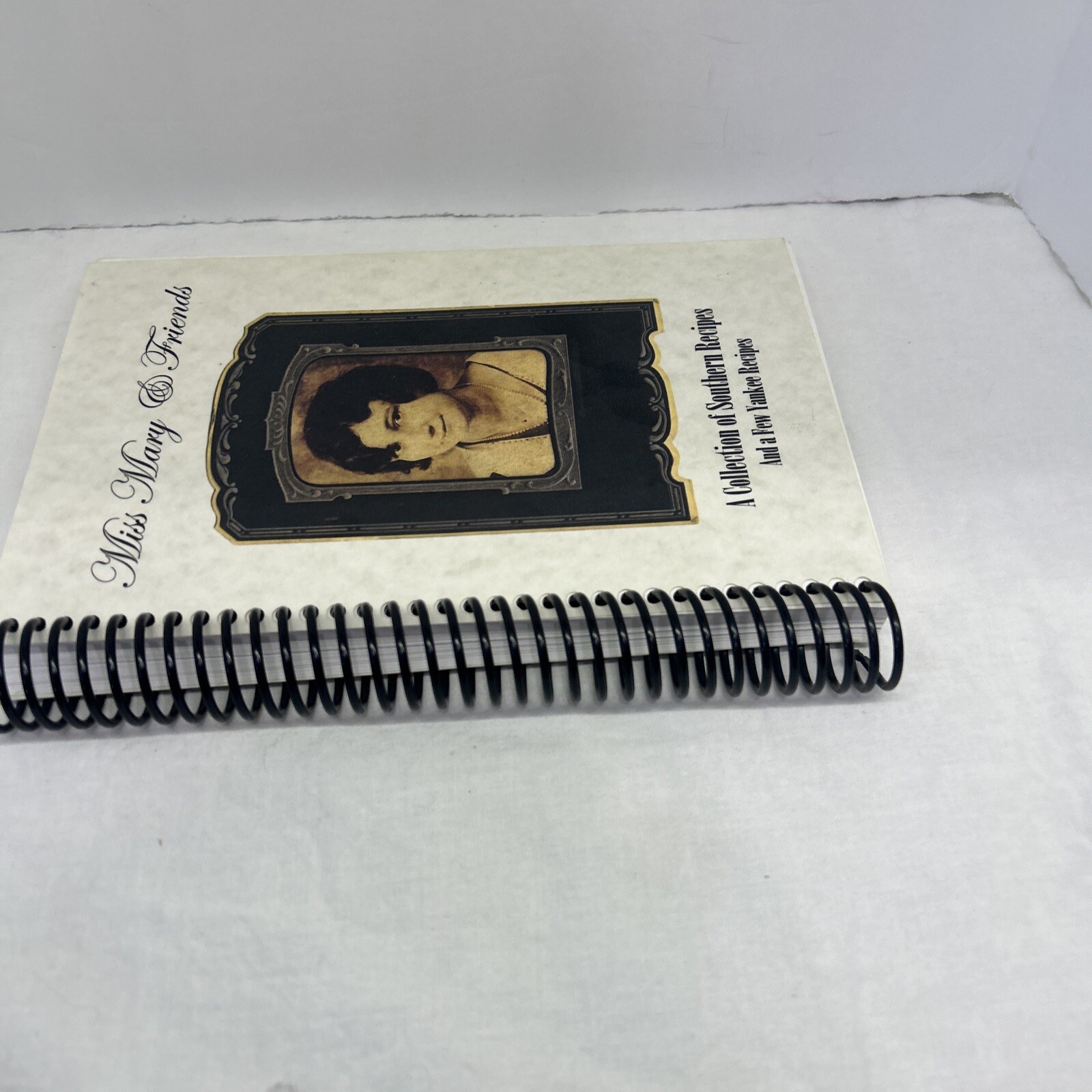 Miss Mary& Friends Cookbook: A Collection Of Southern And A Few Yankee Recipes