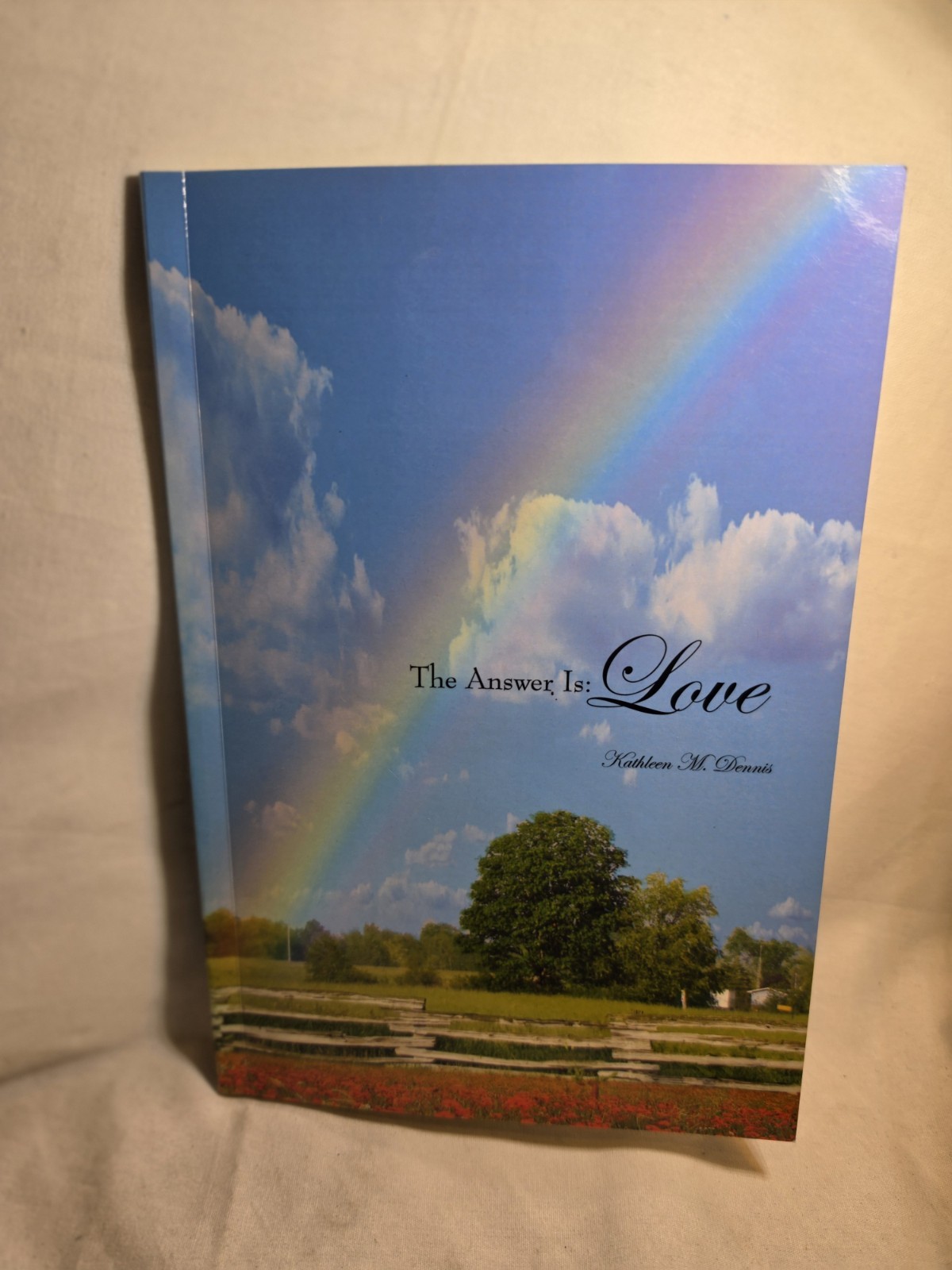 SIGNED The Answer Is: Love by Kathleen M Dennis Autographed Rare Spiritual Book