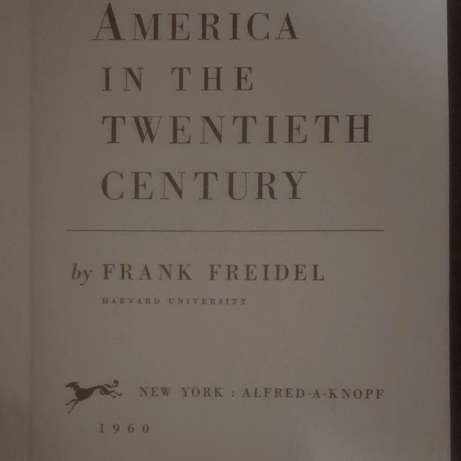Frank Freidel America in the Twentieth Century Hardcover 1960 Knopf 1st Ed