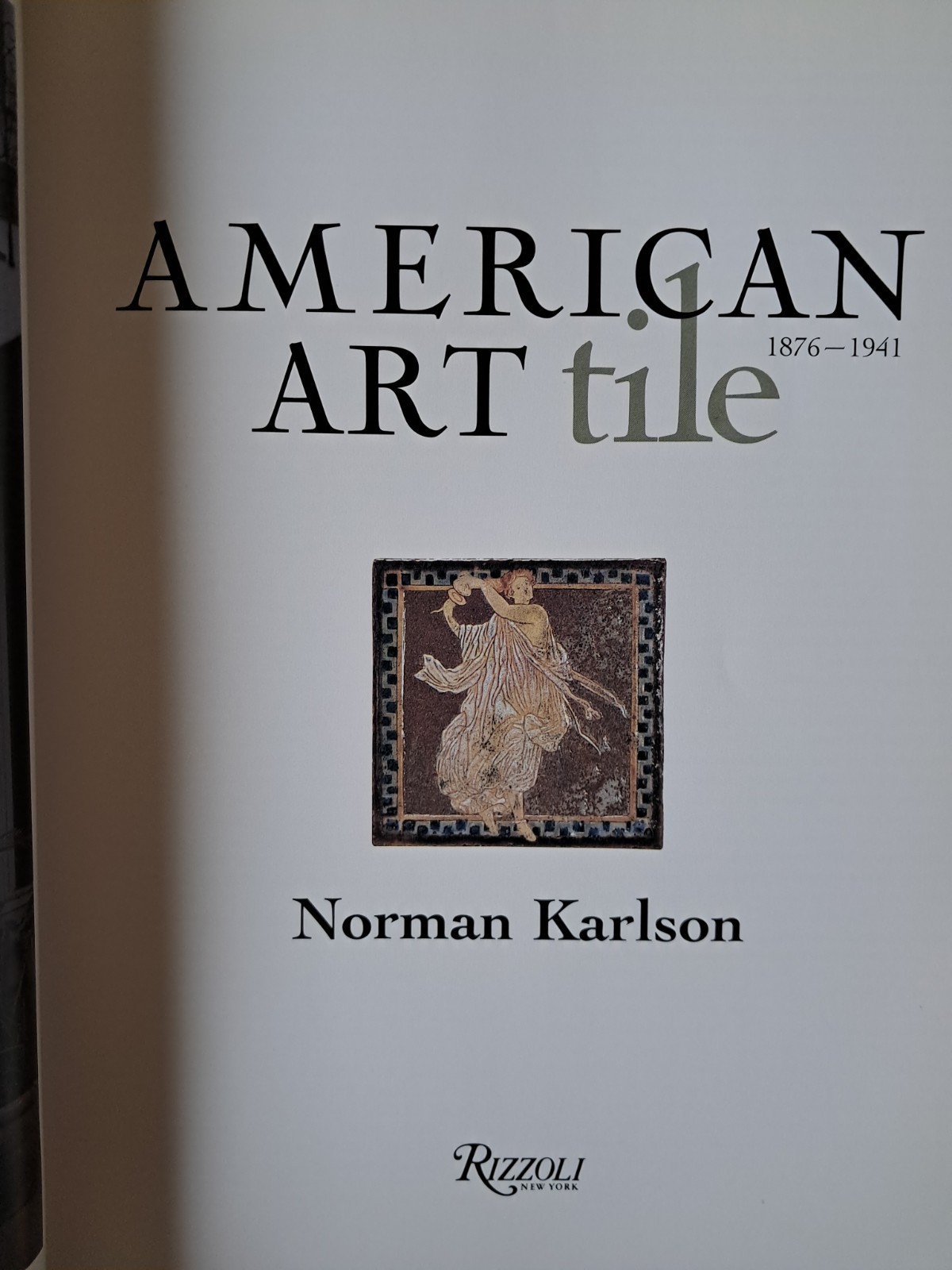 American Art Tile 1876-1941 Norman Karlson HC DJ 1st Edition 1998