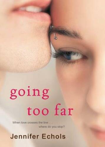 Going Too Far – Paperback By Echols, Jennifer – VERY GOOD