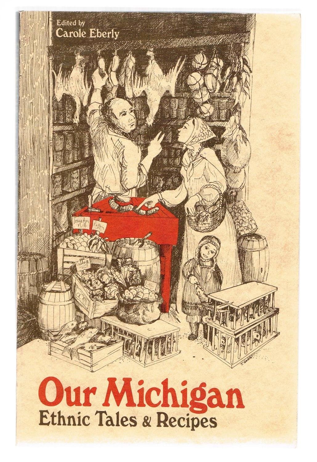 Our Michigan: Ethnic Tales & Recipes by Carole Eberly