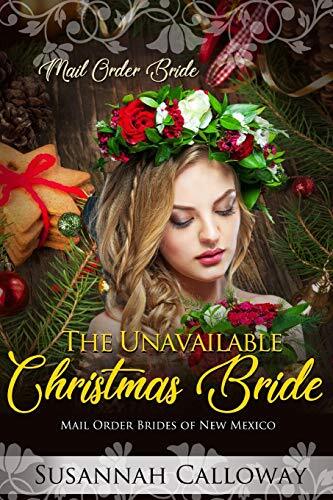 The Unavailable Christmas Bride (Mail Order Brides of New Mexico), Calloway-,