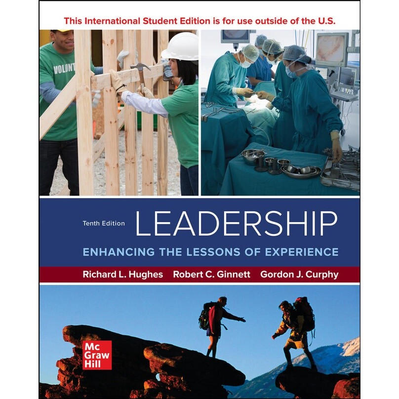 Leadership: Enhancing the Lessons of Experience 10e Richard L. Hughes