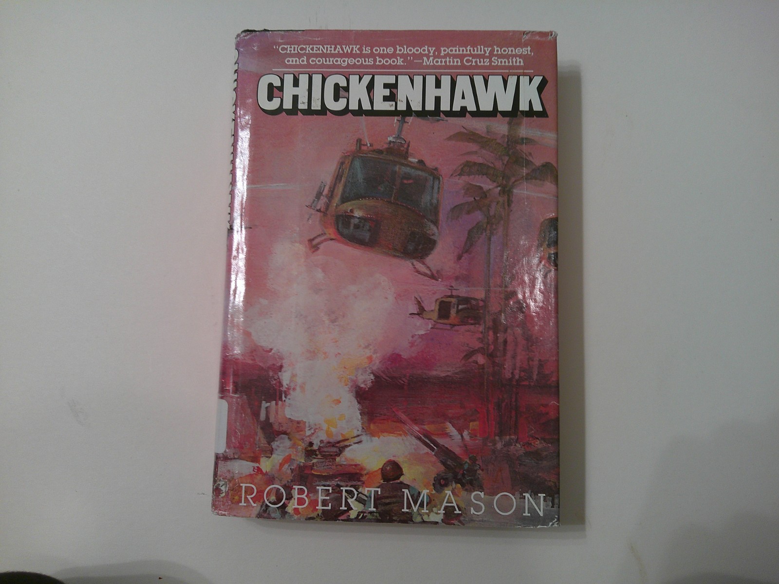 Chickenhawk Vietnam War Helicopter Pilot Military by Robert Mason HC Book