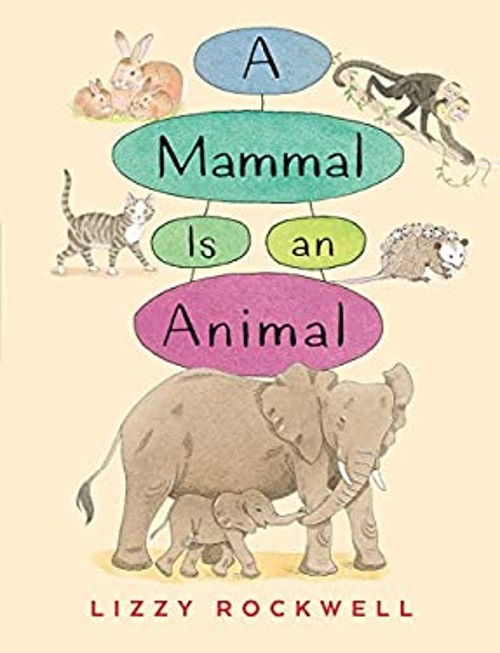 A Mammal is an Animal Hardcover Lizzy Rockwell