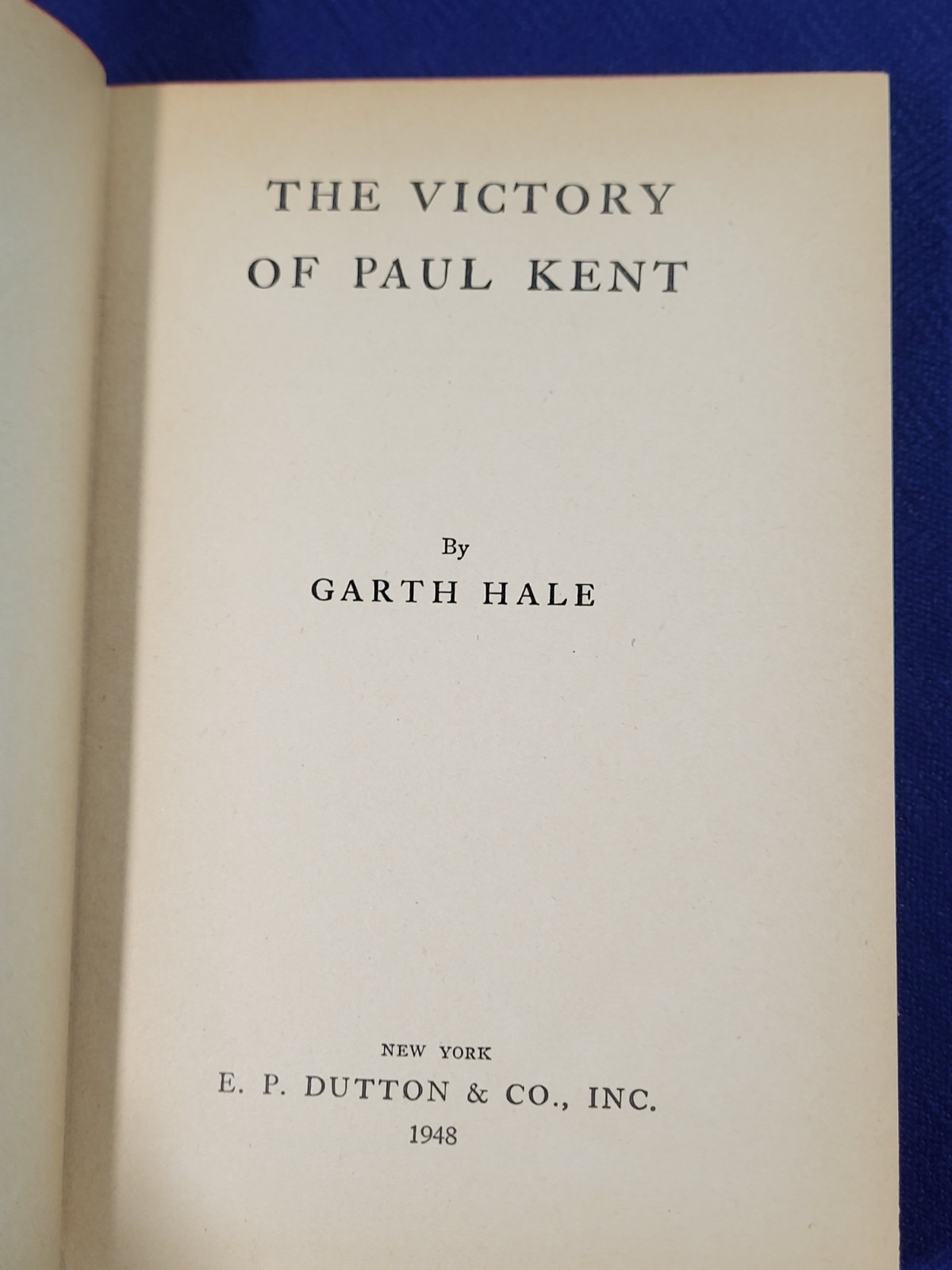 The Victory of Paul Kent Garth Hale 1948 Fiction E.P. Dutton