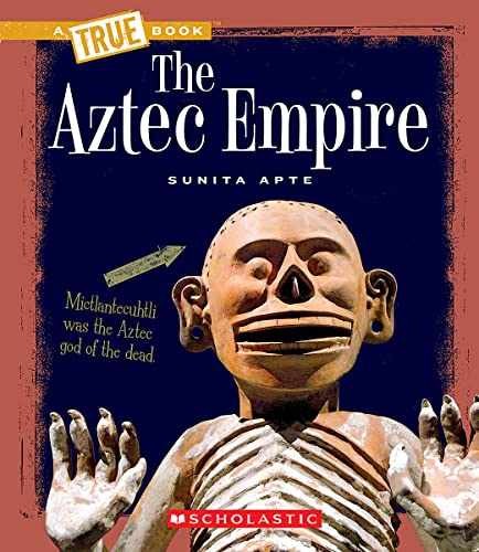 The Aztec Empire (True Book: Ancient – Hardcover, by Apte Sunita – Very Good