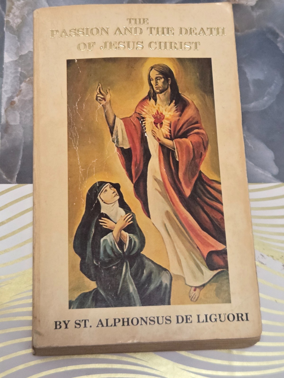 THE PASSION AND THE DEATH OF JESUS CHRIST, ST. ALPHONSUS DE LIGUORI, PB, 1927,