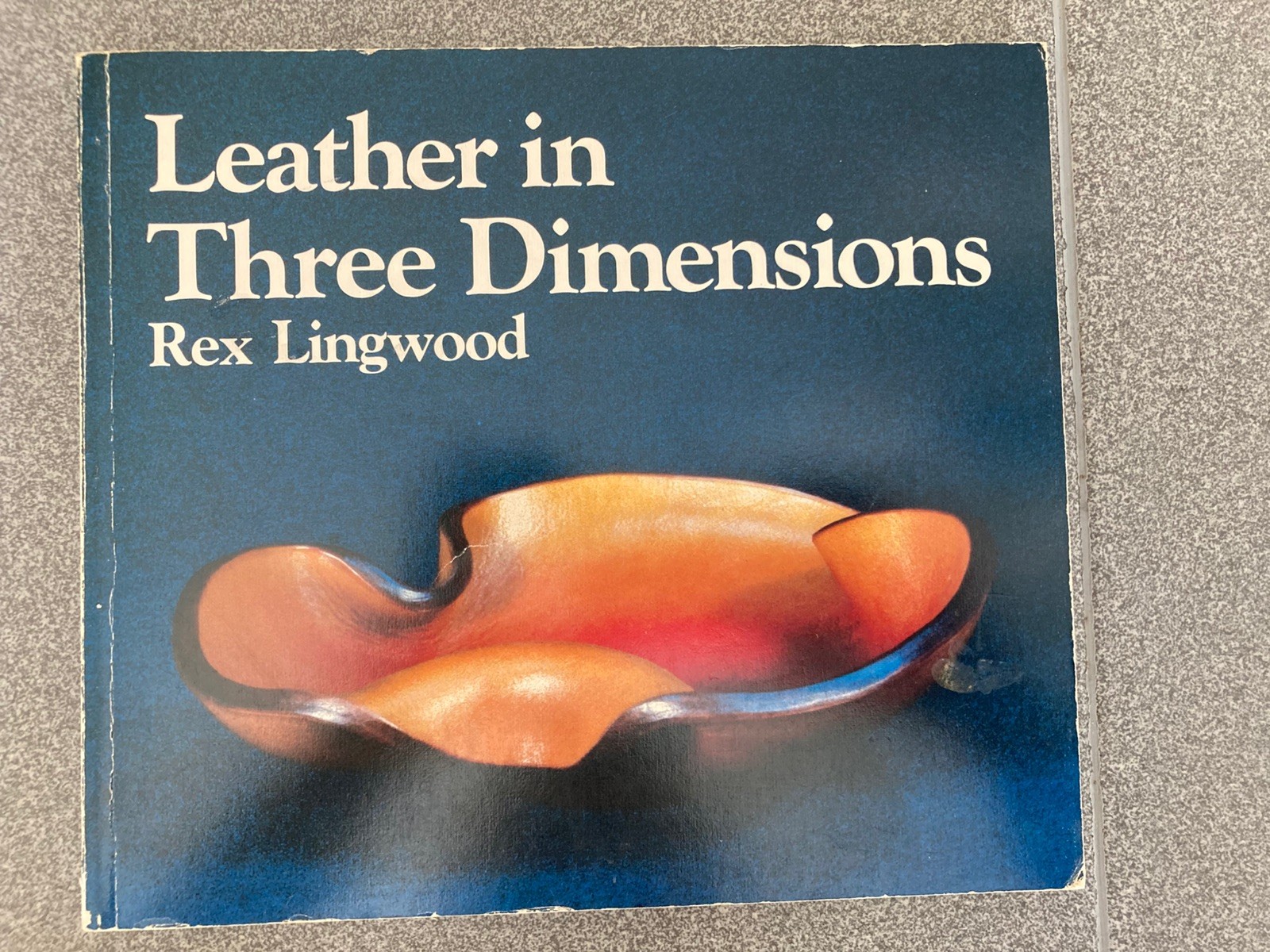 LEATHER IN THREE DIMENSIONS BOOK By Rex Lingwood 1980 Instructions Art Design