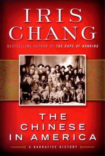 The Chinese in America: A Narrative History by Iris Chang