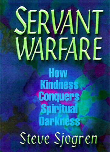 Servant Warfare: How Kindness Conquers Spiritual Darkness – VERY GOOD