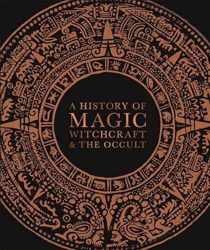 A History of Magic, Witchcraft, and the Occult – Hardcover, by DK – Very Good