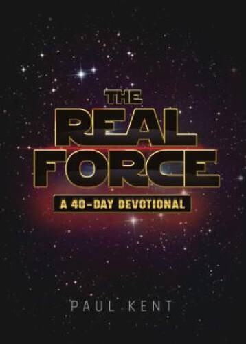 The Real Force: A 40-Day Devotional – Paperback By Paul Kent – GOOD