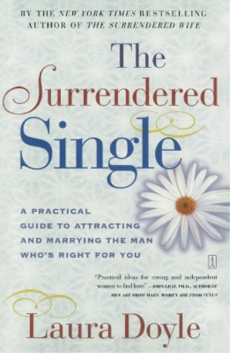 Laura Doyle The Surrendered Single: A Practical Guide to Attracting (Paperback)