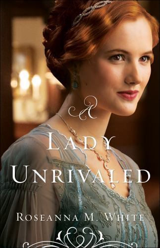 Lady Unrivaled by White, Roseanna M.