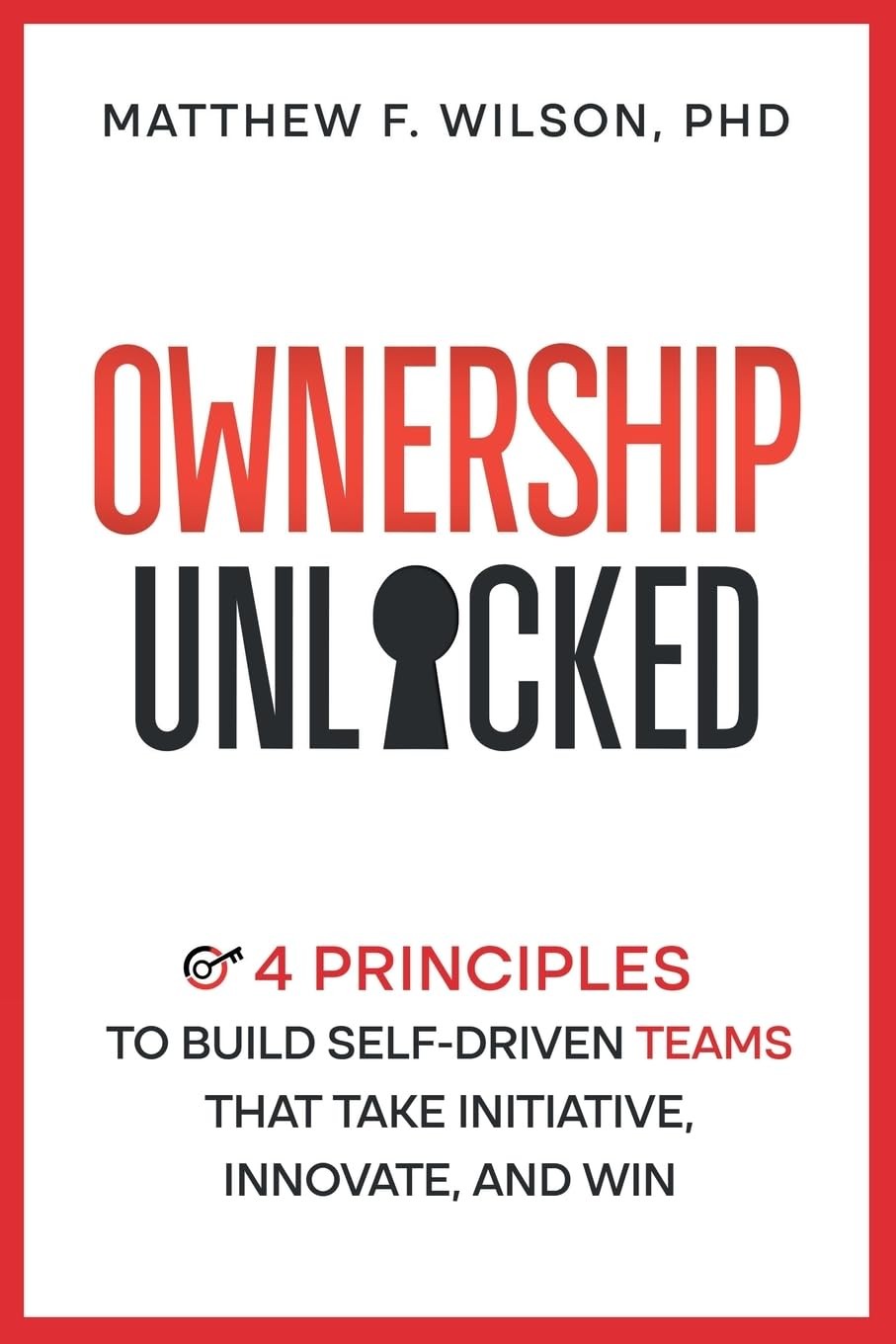 Ownership Unlocked: 4 Principles to Build Self-Driven Teams That Take Initia…