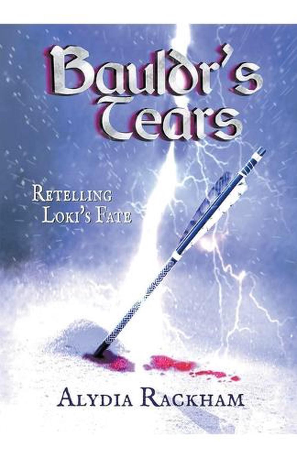 Bauldr’s Tears: Retelling Loki’s Fate by Alydia Rackham Paperback Book