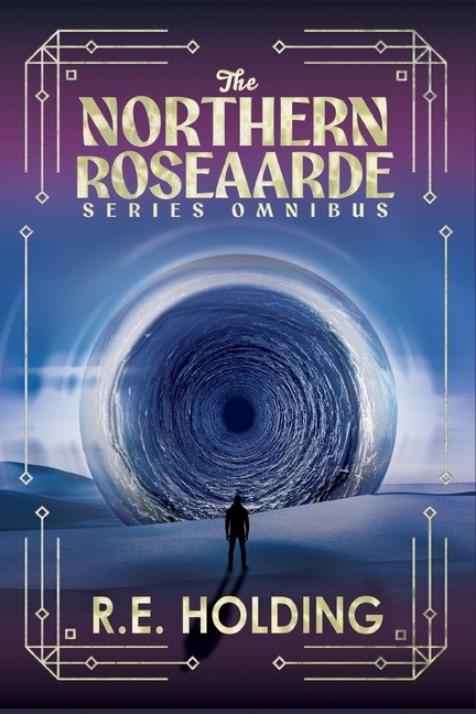 The Northern Roseaarde Series Omnibus: Dystopian Second World Fantasy Paperback