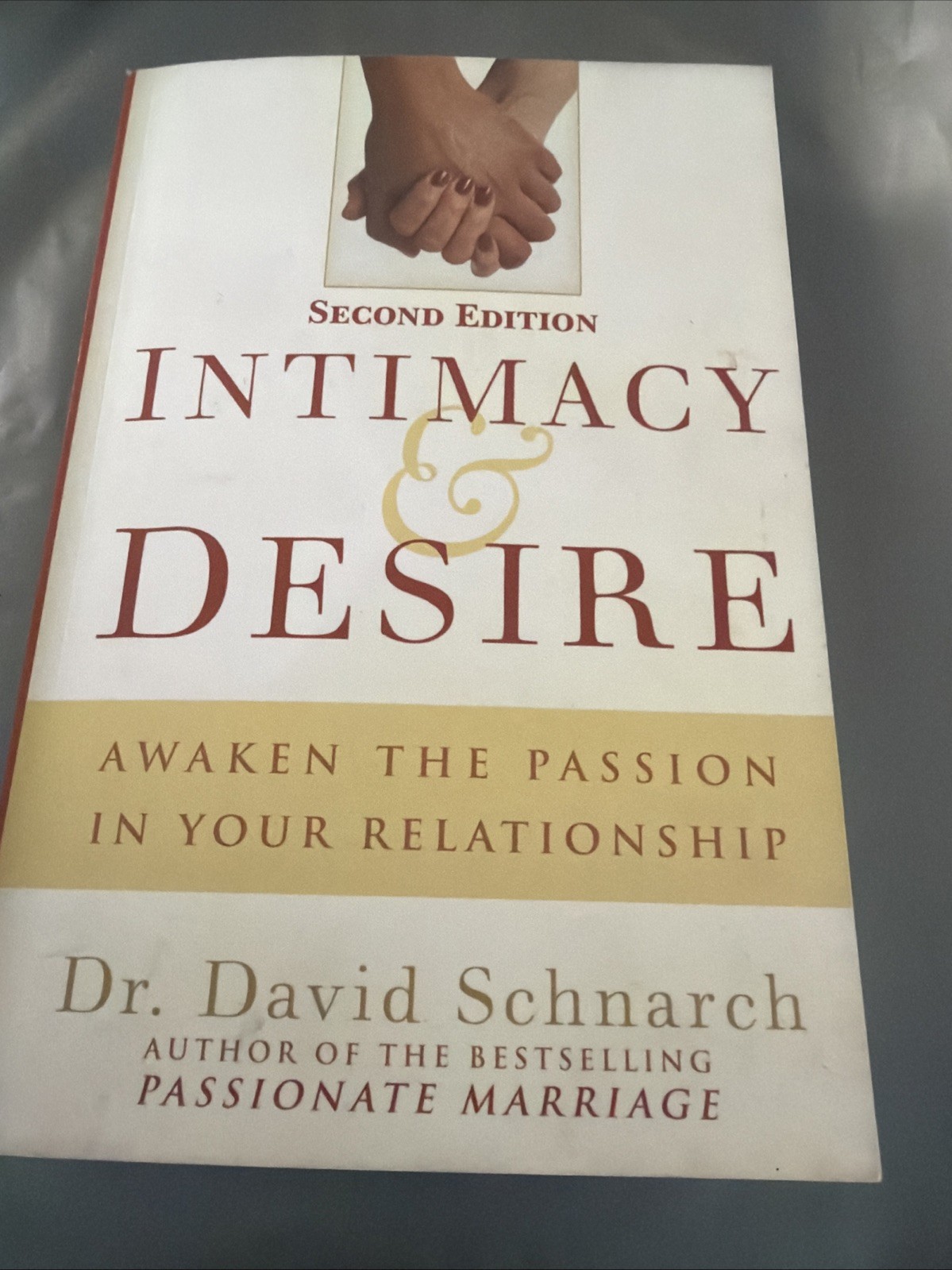 Intimacy and Desire : Awaken the Passion in Your Relationship by David Schnarch