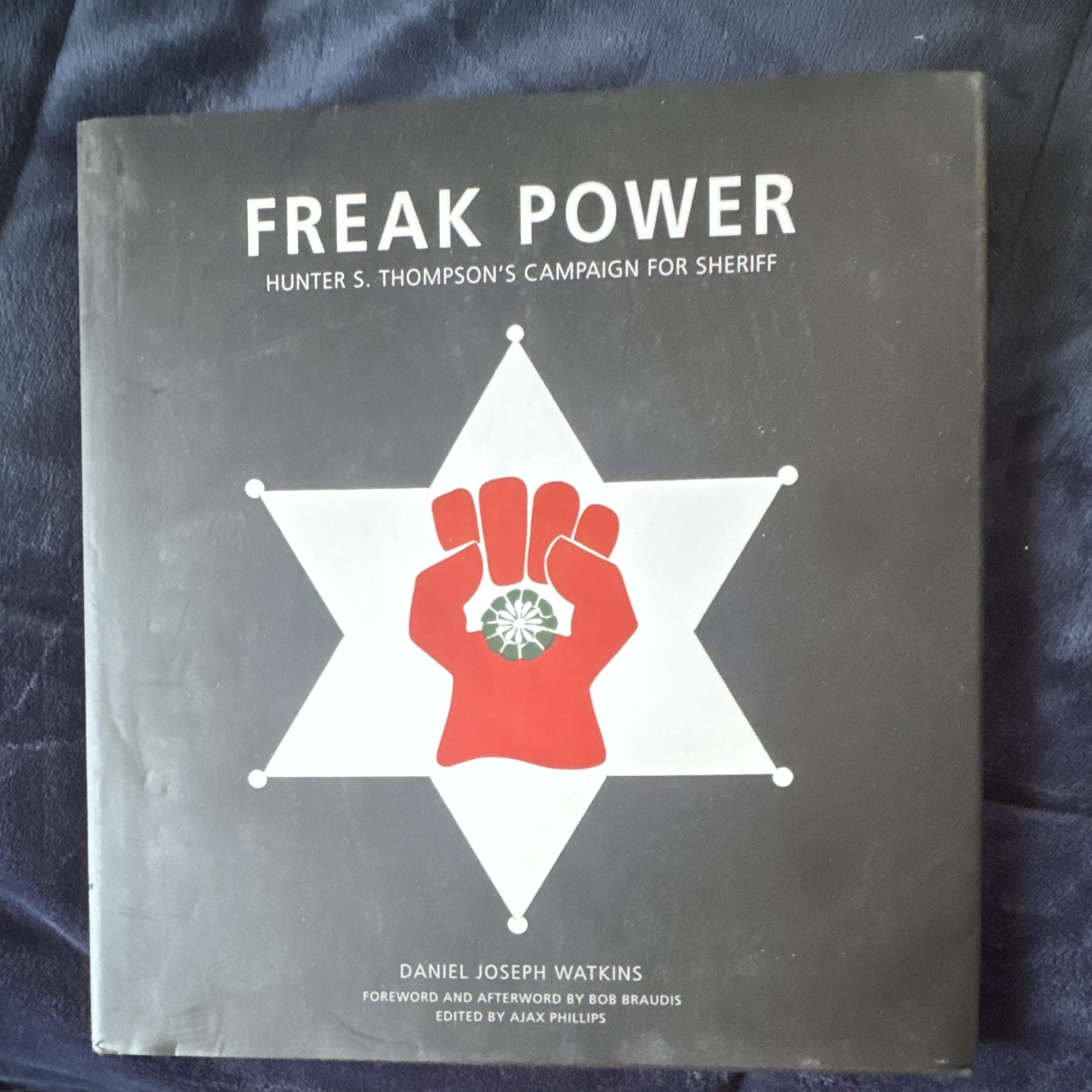 Freak Power Hunter S. Thompson’s Campaign for Sheriff Signed Hardcover 2015