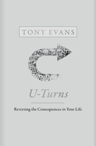 U-Turns: Reversing the Consequences in Your Life by Evans, Tony