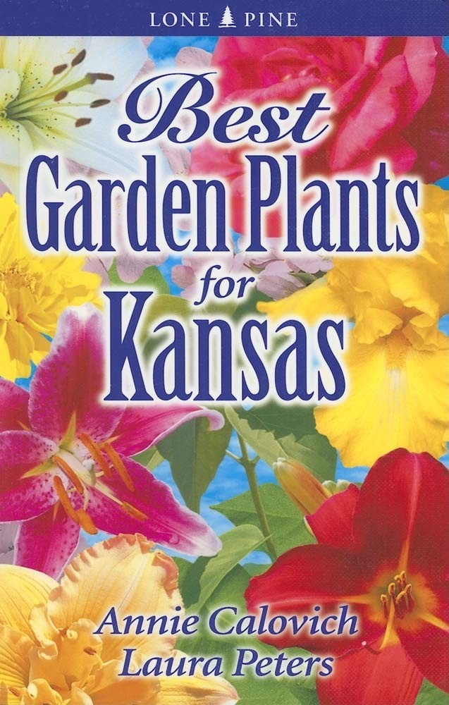 Best Garden Plants for Kansas – Annie Calovich|Laura Peters – Good – See con…
