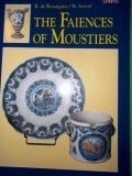 THE FAIENCES OF MOUSTIERS By B. De Resseguier & B. Servel *Excellent Condition*