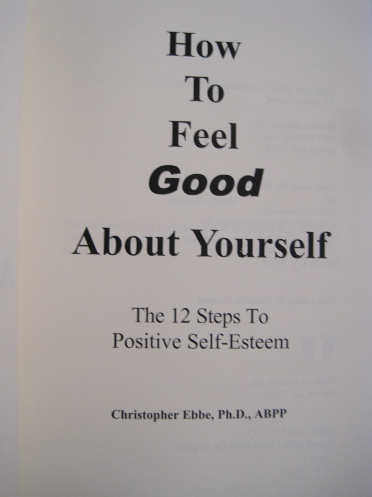 How To Feel Good About Yourself–12 Key Steps to Pos. Self-Esteem, by Ebbe (SC)