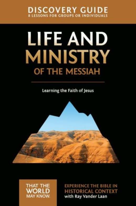 Life And Ministry Of The Messiah Discovery Guide: Learning The Faith Of Jes…