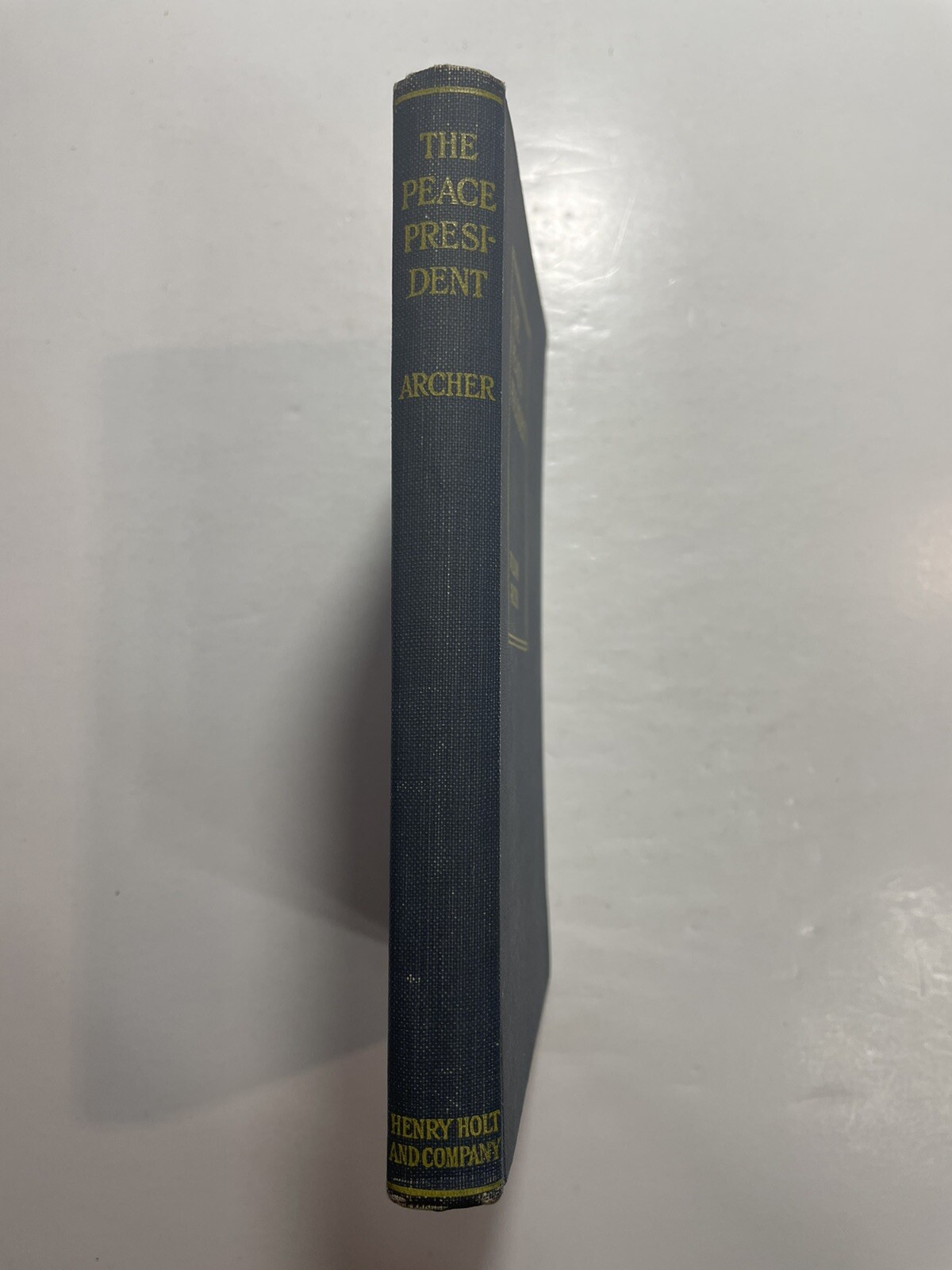 THE PEACE-PRESIDENT A Brief Appreciation William Archer Henry Holt and Company