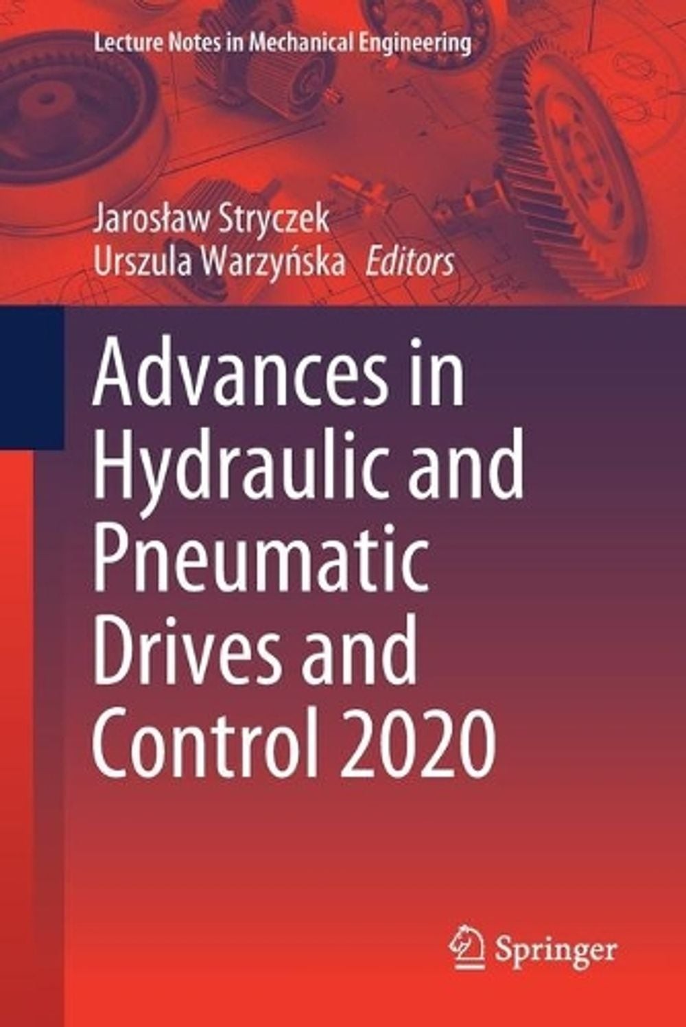 Advances in Hydraulic and Pneumatic Drives and Control 2020 by Jaros?aw Stryczek