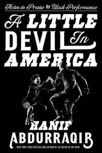 A Little Devil in America: Notes in Praise of Black Performance – GOOD