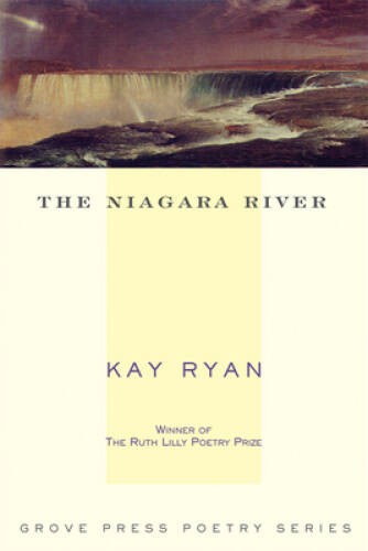 The Niagara River: Poems (Grove Press Poetry) – Paperback By Ryan, Kay – GOOD