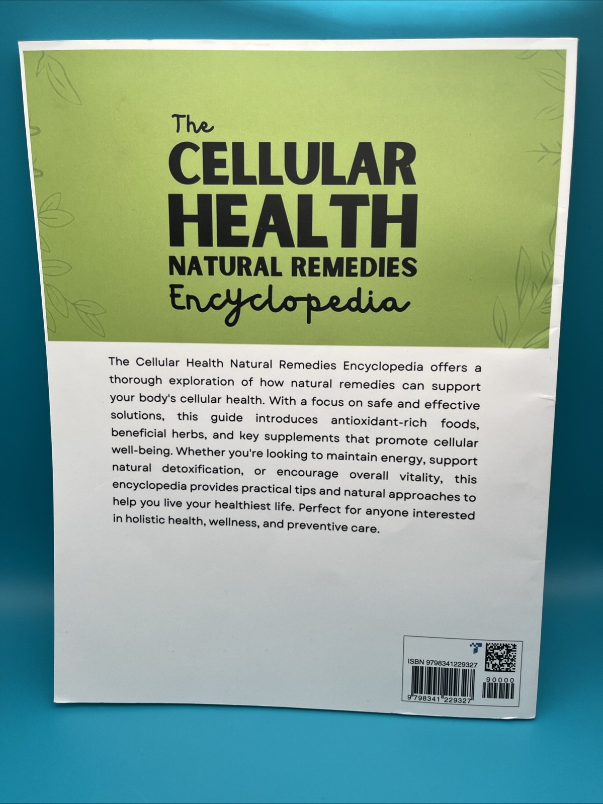 The Cellular Health Natural Remedies Encyclopedia 250 Herbal Healing Remedies