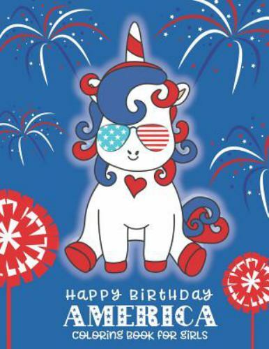 Happy Birthday America Coloring Book for Girls: A 4th of July Coloring Book for