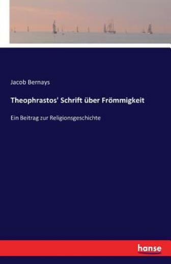 Theophrastos’ Schrift ?Ber Fr?Mmigkeit: Ein Beitrag Zur Religionsgeschichte