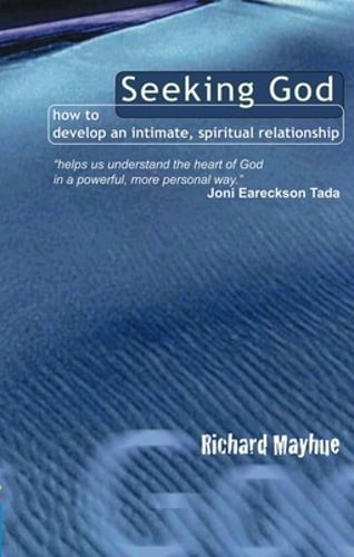 Seeking God: How to Develop an Intimate, Spiritual Relationship by Mayhue: Used