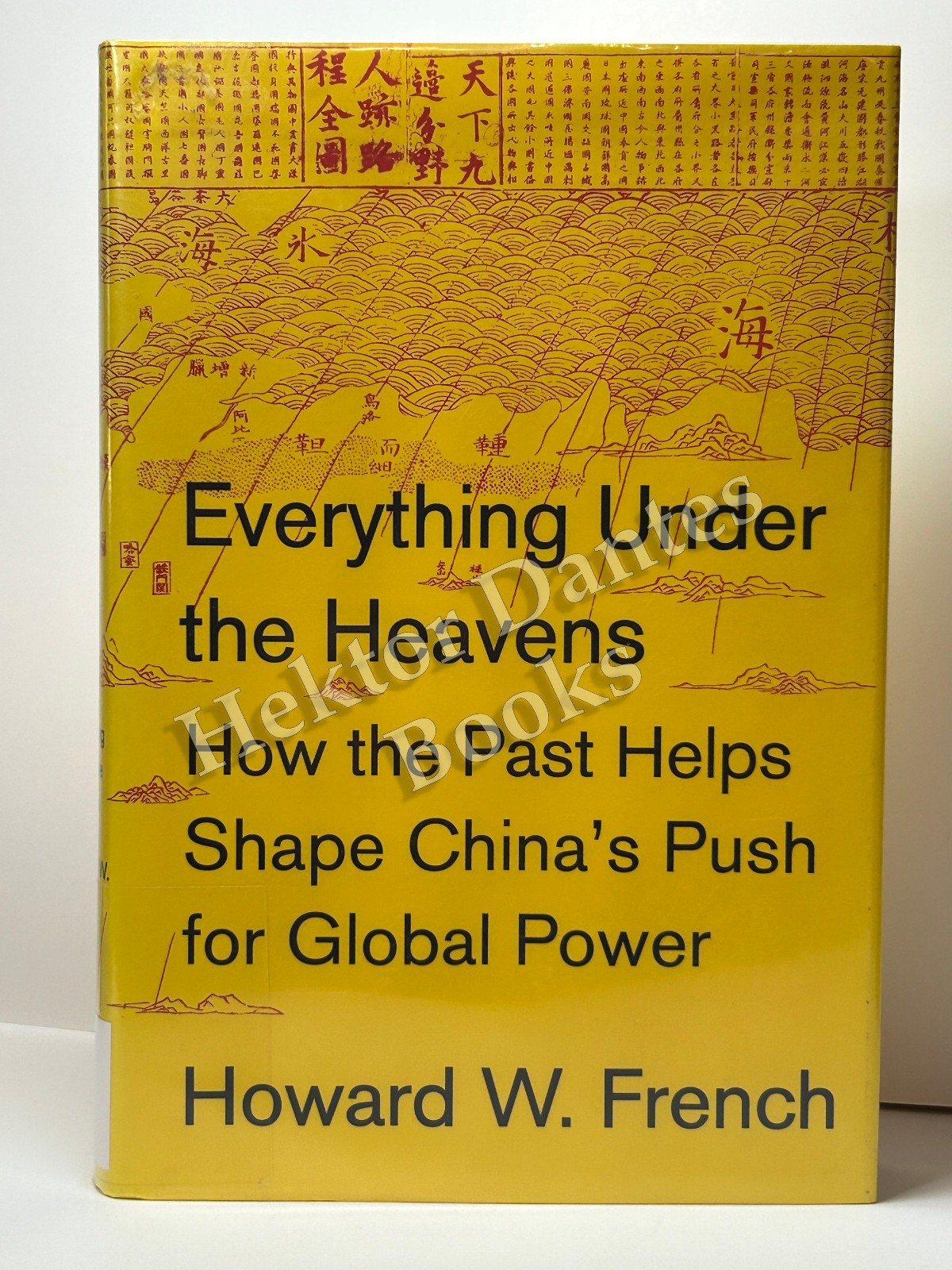 Everything Under the Heavens: How the Past Hel by Howard French (2017 Hardcover)