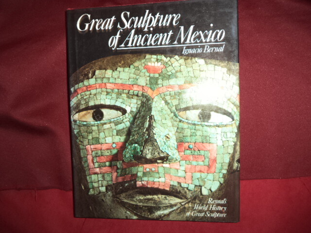 Bernal, Ignacio. Great Sculpture of Ancient Mexico. Reynal’s World History of Gr