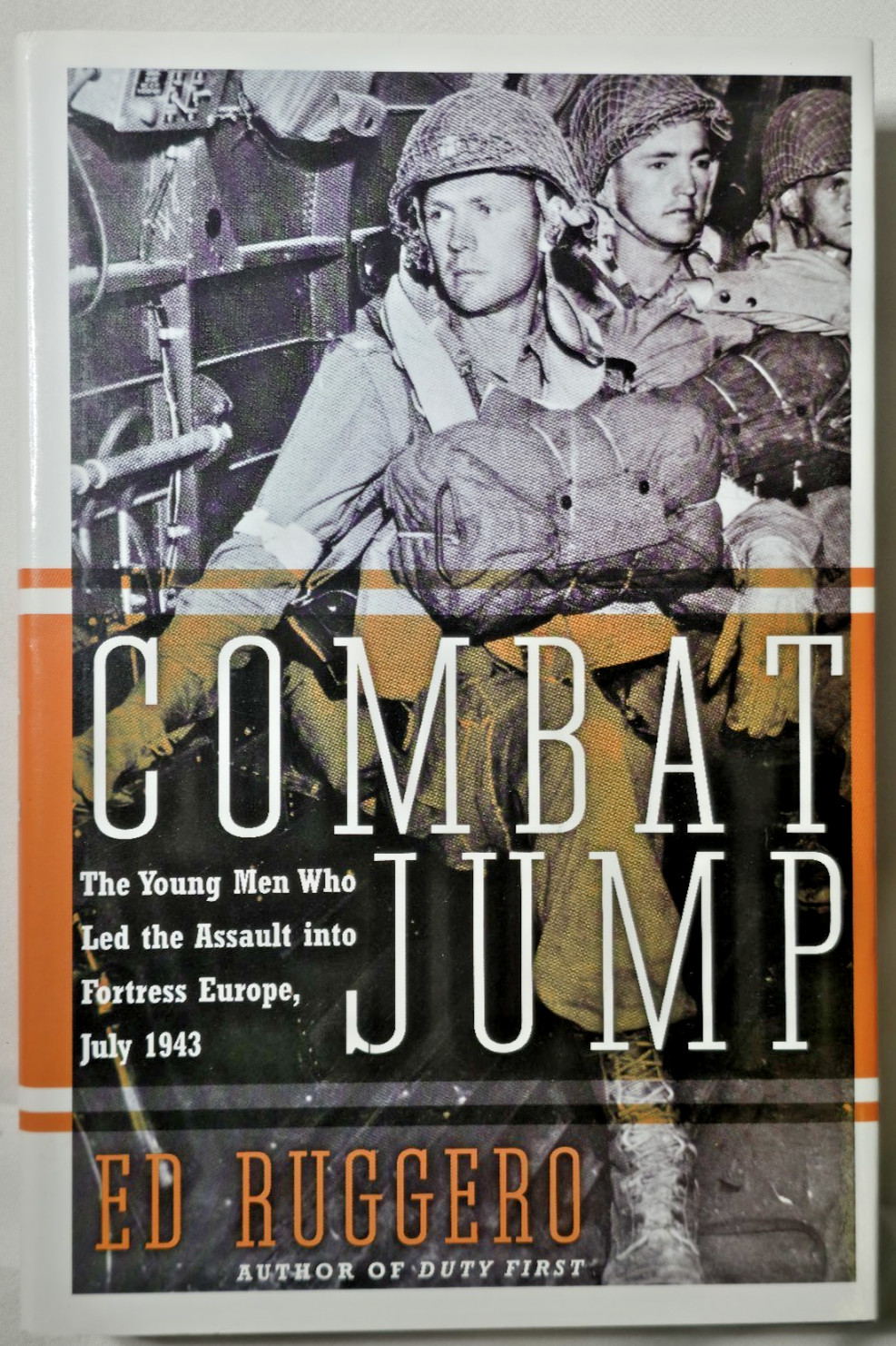 Combat Jump Young Men Who Led The Assault Into Fortress Europe 1943 Ed Ruggero