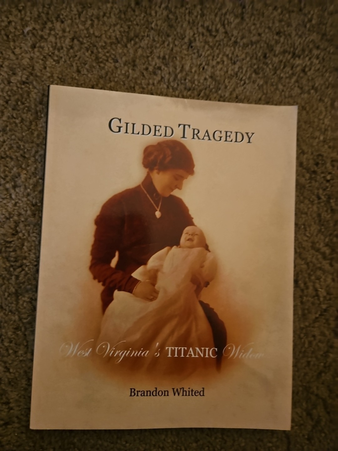 Gilded Tragedy : West Virginia’s Titanic Widow by Brandon Whited (2019, Trade…